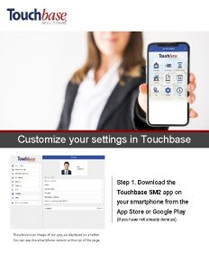 Customize your settings in Touchbase Step 1 Download