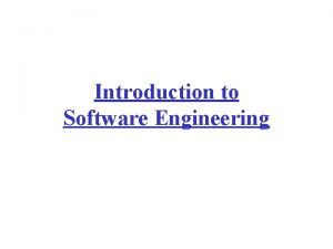 Introduction to Software Engineering Why Study Software Engineering