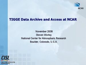 TIGGE Data Archive and Access at NCAR November