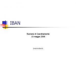 IBAN Riunione di Coordinamento 15 maggio 2008 Direzione