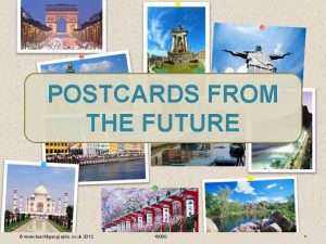 POSTCARDS FROM THE FUTURE www teachitgeography co uk