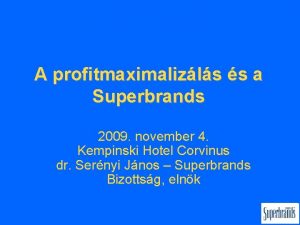 A profitmaximalizls s a Superbrands 2009 november 4