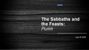 The Sabbaths and the Feasts Purim July 25