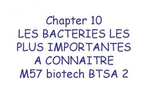 Chapter 10 LES BACTERIES LES PLUS IMPORTANTES A