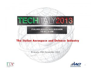 The Italian Aerospace and Defence Industry Brussels 13
