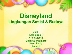 Disneyland Lingkungan Sosial Budaya Oleh Kelompok 1 Cici