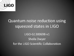 Quantum noise reduction using squeezed states in LIGOG