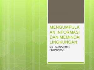 MENGUMPULK AN INFORMASI DAN MEMINDAI LINGKUNGAN M 6