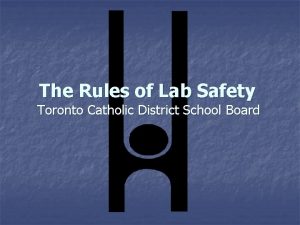 The Rules of Lab Safety Toronto Catholic District