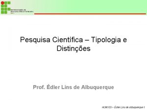 Pesquisa Cientfica Tipologia e Distines Prof dler Lins