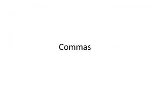 Commas Comma Rule 1 1 Use commas to