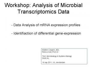 Workshop Analysis of Microbial Transcriptomics Data Data Analysis Workshop Analysis of Microbial Transcriptomics Data Data Analysis
