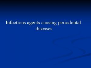 Infectious agents causing periodontal diseases Periodontal Disease Definition