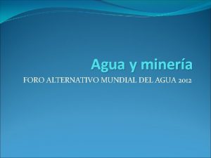 Agua y minera FORO ALTERNATIVO MUNDIAL DEL AGUA