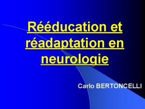 Rducation et radaptation en neurologie Carlo BERTONCELLI Organigramme