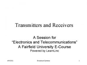 Transmitters and Receivers A Session for Electronics and