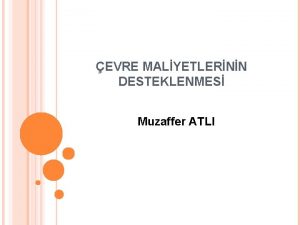 EVRE MALYETLERNN DESTEKLENMES Muzaffer ATLI DESTEK AMACI KOBlerin