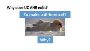 Why does UC ANR exist To make a