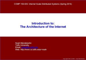 COMP 150 IDS Internet Scale Distributed Systems Spring