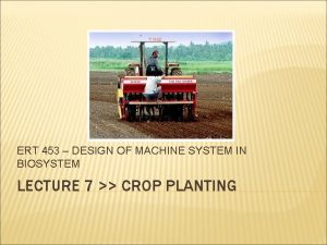 ERT 453 DESIGN OF MACHINE SYSTEM IN BIOSYSTEM