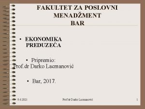 FAKULTET ZA POSLOVNI MENADMENT BAR EKONOMIKA PREDUZEA Pripremio