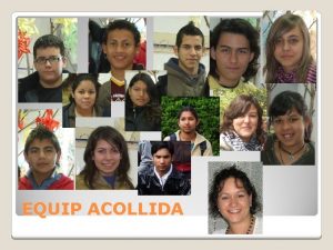 EQUIP ACOLLIDA Hola em dic Daniel Esteban tinc