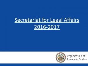 Secretariat for Legal Affairs 2016 2017 SECRETARIAT FOR