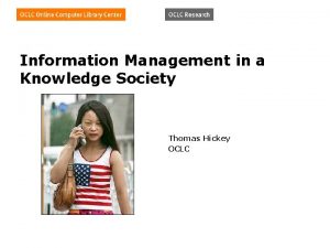 Information Management in a Knowledge Society Thomas Hickey