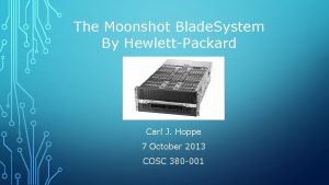 The Moonshot Blade System By HewlettPackard Carl J