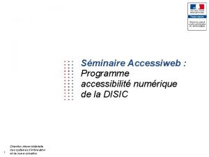 Sminaire Accessiweb Programme accessibilit numrique de la DISIC