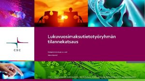 Lukuvuosimaksutietotyryhmn tilannekatsaus Synergiaryhmn typaja 22 2 2018 Helena