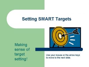 Setting SMART Targets Making sense of target setting