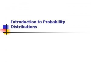 Introduction to Probability Distributions Random Variable A random