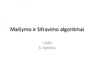 Maiymo ir ifravimo algoritmai I dalis S Kareiva