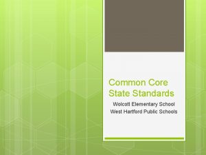 Common Core State Standards Wolcott Elementary School West