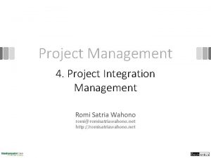 Project Management 4 Project Integration Management Romi Satria