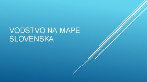 Vodstvo na mape slovenska