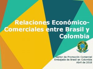 Relaciones Econmico Comerciales entre Brasil y Colombia Sector