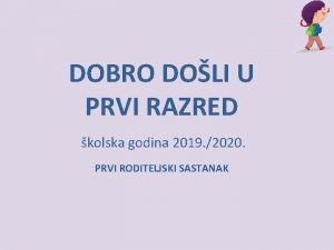 DOBRO DOLI U PRVI RAZRED kolska godina 2019