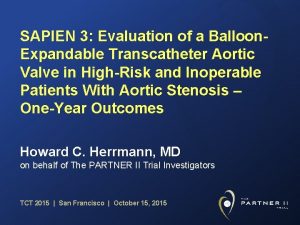 SAPIEN 3 Evaluation of a Balloon Expandable Transcatheter