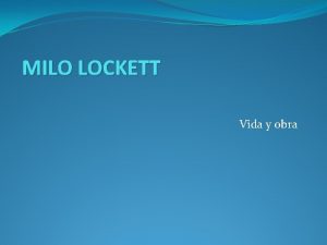 MILO LOCKETT Vida y obra Vida Milo Lockett