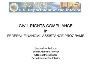 CIVIL RIGHTS COMPLIANCE in FEDERAL FINANCIAL ASSISTANCE PROGRAMS