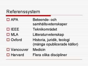 Referenssystem o APA o IEEE o MLA o