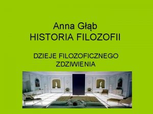 Anna Gb HISTORIA FILOZOFII DZIEJE FILOZOFICZNEGO ZDZIWIENIA Filozofia