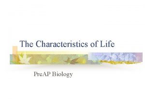 Ap biology characteristics of life