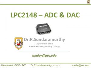 LPC 2148 ADC DAC Dr R Sundaramurthy Department