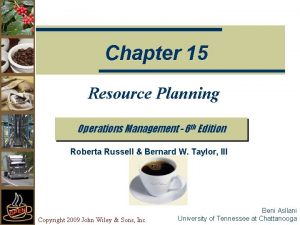 Chapter 15 Resource Planning Operations Management 6 th