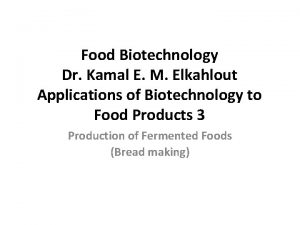 Food Biotechnology Dr Kamal E M Elkahlout Applications