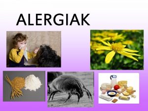 ALERGIAK ZER DA ALERGIA Alergiak Organismoak kanpoko substantzia