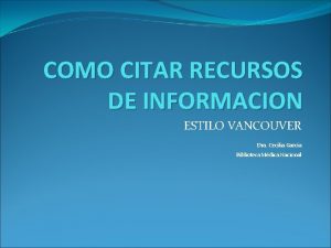 COMO CITAR RECURSOS DE INFORMACION ESTILO VANCOUVER Dra